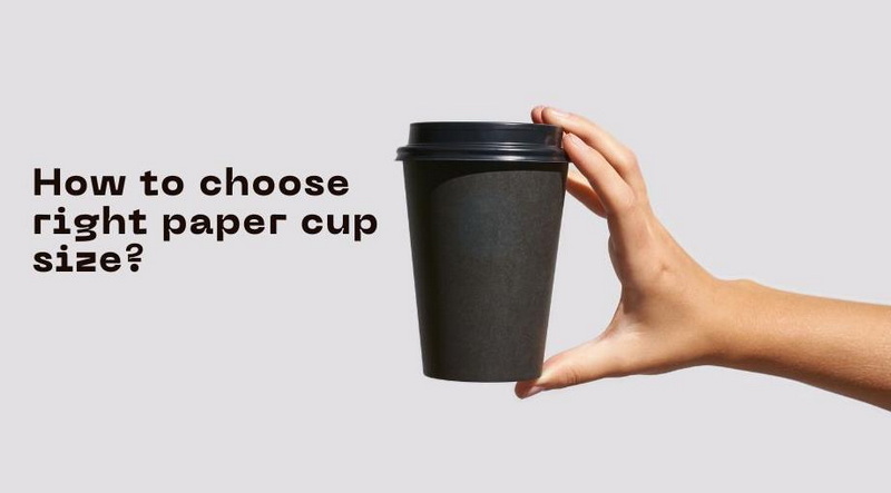 How to choose right paper cup size